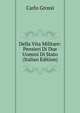 Della Vita Militare: Pensieri Di Due Uomini Di Stato (Italian Edition), Carlo Grossi 