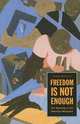Freedom is Not Enough, Maclean, Nancy K. 