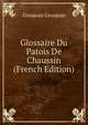 Glossaire Du Patois De Chaussin (French Edition), Grosjean Grosjean 