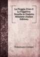 La Pioggia D'oro E La Fuggitiva: Novella in Dialetto Milanese (Italian Edition), Tommaso Grossi 