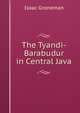The Tyandi-Barabudur in Central Java, Isaac Groneman 