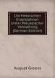 Die Hessischen Eisenbahnen Unter Preussischer Verwaltung (German Edition), August Grooss 