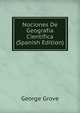 Nociones De Geografia Cientifica (Spanish Edition), George Grove 
