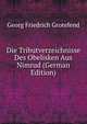 Die Tributverzeichnisse Des Obelisken Aus Nimrud (German Edition), Georg Friedrich Grotefend 