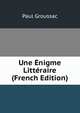 Une Enigme Litteraire (French Edition), Paul Groussac 