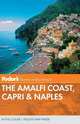 Fodor's the Amalfi Coast, Capri & Naples, 6th Edition, Fodor's Travel Publications 