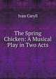 The Spring Chicken: A Musical Play in Two Acts, Ivan Caryll 