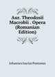 Aur. Theodosii Macrobii . Opera (Romanian Edition), Johannes Isacius Pontanus 