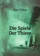 Die Spiele Der Thiere, Karl Groos 