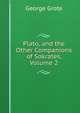 Plato, and the Other Companions of Sokrates, Volume 2, George Grote 