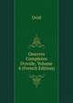 Oeuvres Completes D'ovide, Volume 4 (French Edition), Publius Ovidius Naso 