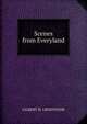 Scenes from Everyland, GILBERT H. GROSVENOR 