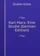 Karl Marx: Eine Studie (German Edition), Gustav Gross 