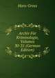 Archiv Fur Kriminologie, Volumes 30-31 (German Edition), Hans Gross 