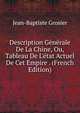 Description G?n?rale De La Chine, Ou, Tableau De L'?tat Actuel De Cet Empire . (French Edition), Jean-Baptiste Grosier 