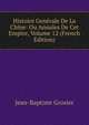 Histoire Generale De La Chine: Ou Annales De Cet Empire, Volume 12 (French Edition), Jean-Baptiste Grosier 