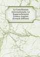 La Conciliation Internationale, Le Rapprochement Franco-Anglais (French Edition), 