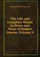 The Life and Complete Works in Prose and Verse of Robert Greene, Volume 9, Grosart, Alexander Balloch, 1827-1899 