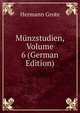 Munzstudien, Volume 6 (German Edition), Hermann Grote 