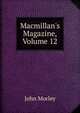 Macmillan's Magazine, Volume 12, Morley, John, 1838-1923 