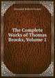 The Complete Works of Thomas Brooks, Volume 1, Grosart, Alexander Balloch, 1827-1899 