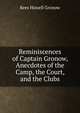 Reminiscences of Captain Gronow, Anecdotes of the Camp, the Court, and the Clubs, Rees Howell Gronow 