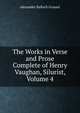 The Works in Verse and Prose Complete of Henry Vaughan, Silurist, Volume 4, Grosart, Alexander Balloch, 1827-1899 