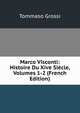 Marco Visconti: Histoire Du Xive Siecle, Volumes 1-2 (French Edition), Tommaso Grossi 