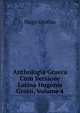 Anthologia Graeca Cum Versione Latina Hugonis Grotii, Volume 4, Hugo Grotius 