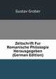 Zeitschrift Fur Romanische Philologie Herausgegeben (German Edition), Gustav Grober 