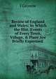 Review of England and Wales: In Which the Hist. Events of Every Town, Village, & Place Are Briefly Expressed ., J Gronow 