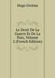 Le Droit De La Guerre Et De La Paix, Volume 2 (French Edition), Hugo Grotius 