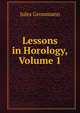 Lessons in Horology, Volume 1, Jules Grossmann 