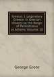Greece: I. Legendary Greece: Ii. Grecian History to the Reign of Peisistratus at Athens, Volume 10, George Grote 