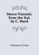 Marco Visconti. from the Ital. by C. Ward, Tommaso Grossi 