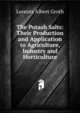 The Potash Salts: Their Production and Application to Agriculture, Industry and Horticulture, Lorentz Albert Groth 