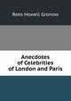 Anecdotes of Celebrities of London and Paris, Rees Howell Gronow 