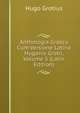 Anthologia Graeca Cum Versione Latina Hugonis Grotii, Volume 5 (Latin Edition), Hugo Grotius 