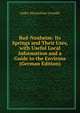 Bad-Nauheim: Its Springs and Their Uses, with Useful Local Information and a Guide to the Environs (German Edition), Isidor Maximilian Groedel 