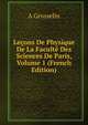 Lecons De Physique De La Faculte Des Sciences De Paris, Volume 1 (French Edition), A Grosselin 