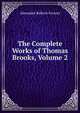 The Complete Works of Thomas Brooks, Volume 2, Grosart, Alexander Balloch, 1827-1899 