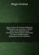 Hugo Grotius De Veritate Religionis Christian?. Cui Accessere J. Clerici Not?, Et De Eligenda Inter Christianos Dissentientes Sententia, Et Contra Indifferentiam Religionum (French Edition), Hugo Grotius 