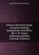 Johann Heinrich Jungs, Genannt Stilling, S?mmtliche Schriften: Bd. J. H. Jung's Lebensgeschichte (German Edition), Johann Heinrich Jung-Stilling 