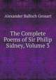 The Complete Poems of Sir Philip Sidney, Volume 3, Grosart, Alexander Balloch, 1827-1899 