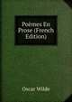 Poemes En Prose (French Edition), Оскар Уайльд 