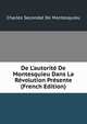 De L'autorit? De Montesquieu Dans La R?volution Pr?sente (French Edition), Charles Secondat De Montesquieu 