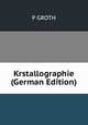 Krstallographie (German Edition), P GROTH 
