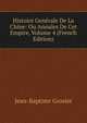 Histoire Generale De La Chine: Ou Annales De Cet Empire, Volume 4 (French Edition), Jean-Baptiste Grosier 