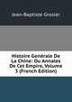 Histoire Generale De La Chine: Ou Annales De Cet Empire, Volume 3 (French Edition), Jean-Baptiste Grosier 