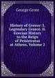History of Greece: I. Legendary Greece. Ii. Grecian History to the Reign of Peisistratus at Athens, Volume 2, George Grote 